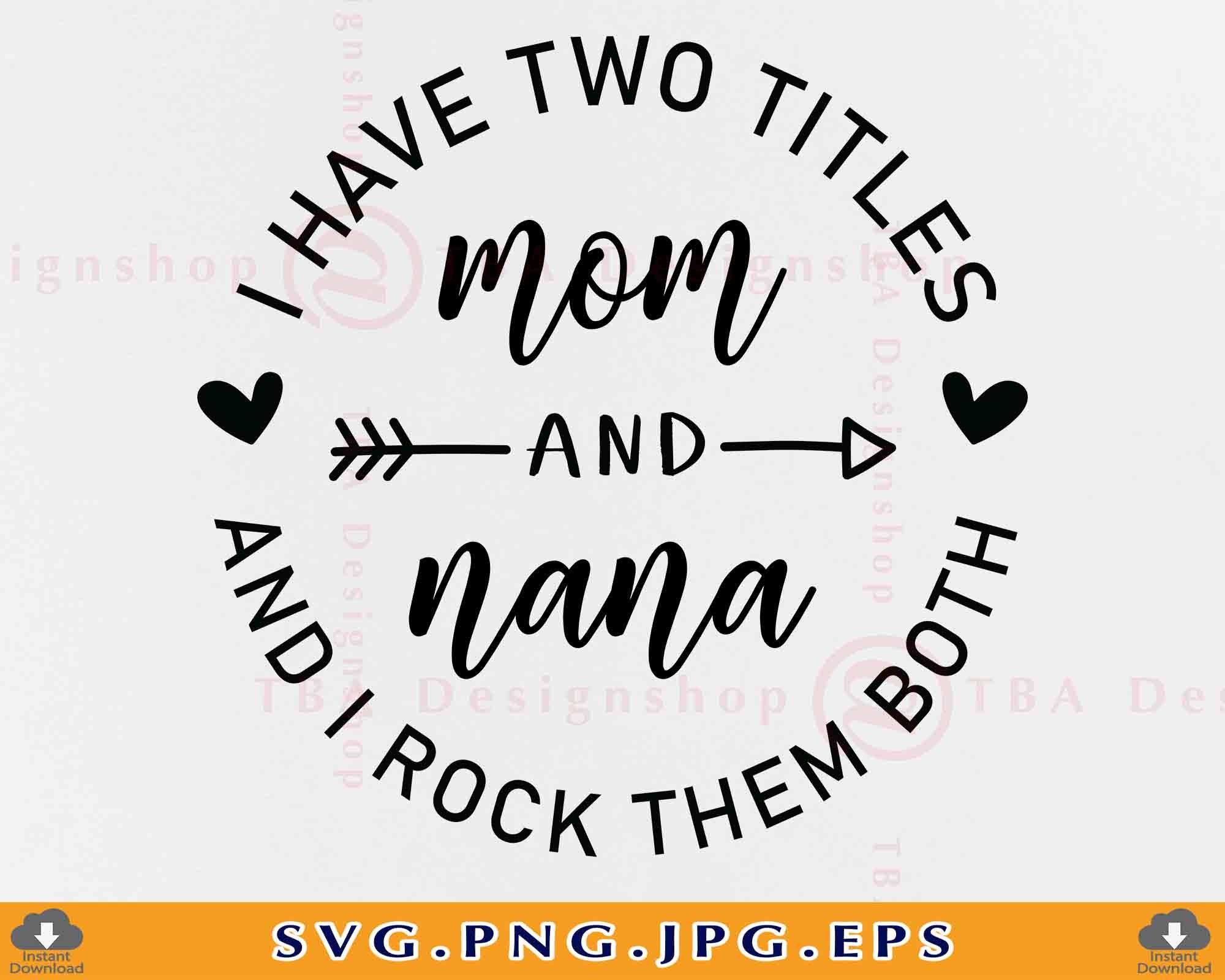 Mom and Nana I Rock Them Both SVG, Nana Shirt Design (digital