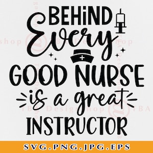 Derrière chaque bonne infirmière se trouve un excellent instructeur svg, un cadeau d’enseignant SVG, une infirmière éducatrice svg, une vie infirmière svg, RN, couper des fichiers pour Cricut, SVG, png
