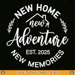 Nieuw huis nieuw avontuur nieuwe herinneringen SVG, nieuw huis cadeau SVG, nieuw huis teken decor SVG, housewarming cadeau, huisspreuk, bestanden Cricut, Svg, png