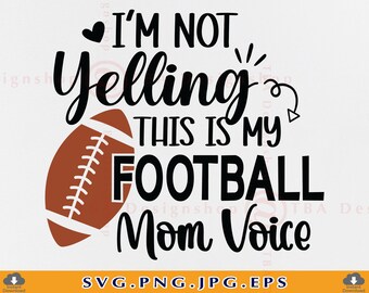 Football Mom Voice SVG, Funny Shirt Design (Digital Download)