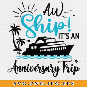 Aw Ship It&#39;s An Anniversary Trip SVG, Cruise Ship SVG, Cruise Shirts Svg, Cruise Trip, Couple Cruise Shirts, Cut Files For Cricut, Svg, PNG