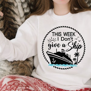 Cruise SVG, This Week I Don't Give A Ship Svg, Funny Cruise Shirts SVG ...