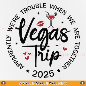Viaje a Las Vegas 2025 SVG, Aparentemente somos un problema cuando estamos juntos, Camisetas de viaje de chicas SVG, Regalos de vacaciones, Archivos de corte para Cricut, Svg, PNG