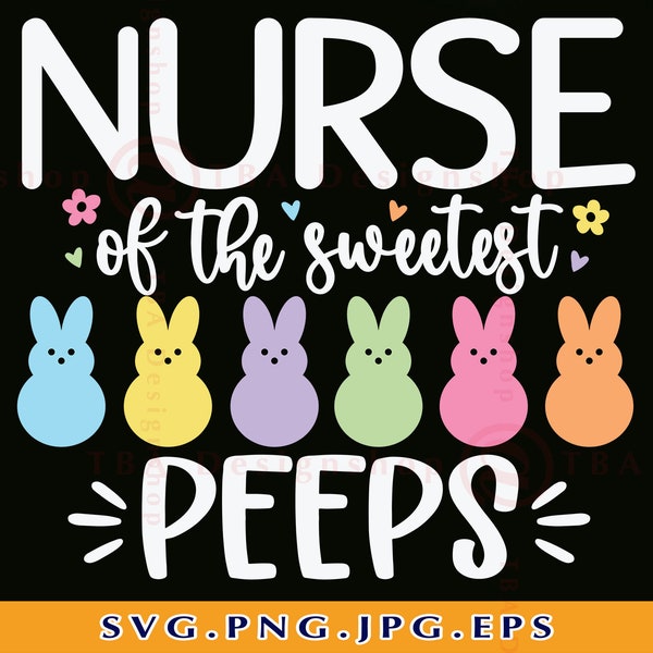 Easter Nurse SVG, Nurse Of The Sweetest Peeps Svg, Nurse Easter Shirt SVG, Nurse Easter Gifts, Easter Bunny, Cut Files For Cricut, Svg, PNG