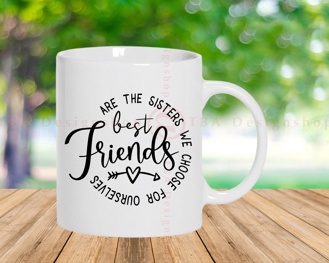 Best Friends Are the Sisters We Choose for Ourselves Svg Best | Etsy