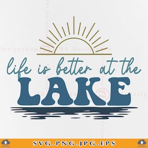 Lago SVG, La vida es mejor en el lago SVG, Lake Vibes Svg, Summer Lake Shirt Svg, Lake Gifts Svg, Lake Sayings Svg,Cut Files Cricut, Svg, PNG