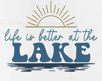 Life Is Better At The Lake SVG, Summer Vacation Cut Files (Digital Download)