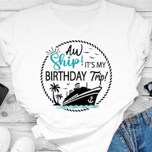 Aw Ship It's My Birthday Trip SVG, Cruise Ship SVG, Cruise Shirts Svg ...