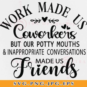 Work Made Us Coworkers Svg, Coworker Gift SVG, Collègues, Friendship Gift SVG, Best Friend, Quotes Sayings, Cut Files For Cricut, Svg, PNG