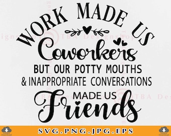Work Made Us Coworkers Svg, Coworker Gift SVG, Colleagues, Friendship Gift SVG, Best Friend, Quotes Sayings, Cut Files For Cricut, Svg, PNG