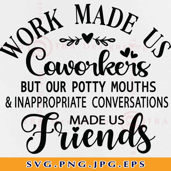 Work Made Us Coworkers Svg, Coworker Gift SVG, Colleagues, Friendship Gift SVG, Best Friend, Quotes Sayings, Cut Files For Cricut, Svg, PNG