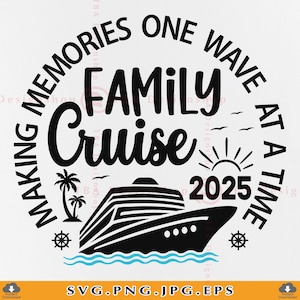 Family Cruise 2025 SVG, Family Cruise Trip SVG, Cruise Ship, Family Cruise Matching Shirts, Summer Vacation, Cut Files For Cricut, Svg, PNG