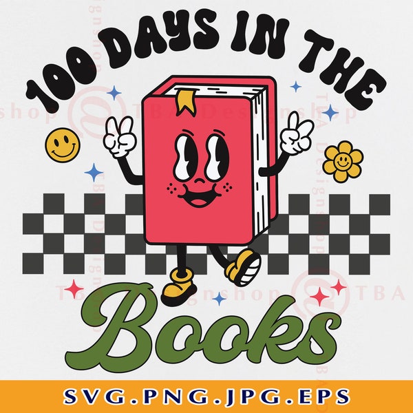 100 Days In The Books SVG, 100 Days of School SVG, Retro Groovy 100 Days Of School Shirt, 100th Day Teacher, Cut Files For Cricut, Svg, PNG