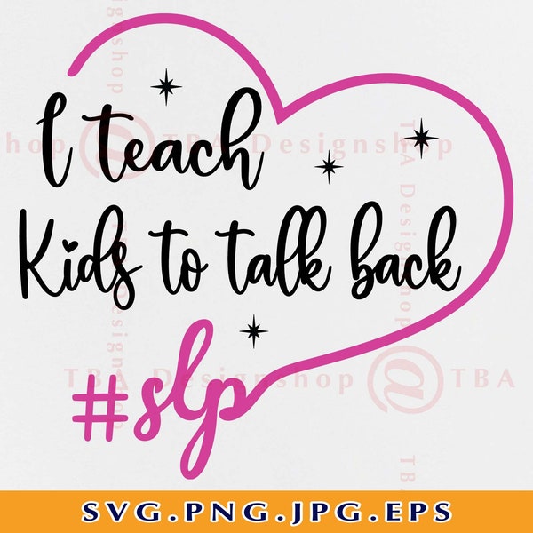I Teach Kids to Talk Back SLP Svg, Speech Language Pathologist SVG, Teacher Gifts SVG, Therapist Shirt, Slp Png, Files For Cricut, Svg, Png