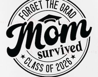 Funny Mom Survived Class of 2026 SVG, Graduation Gift (Digital Download)