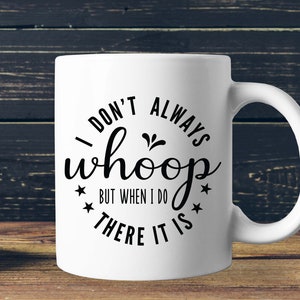 Don't Always Whoop, But When Do, There T S - Funny Wood Sgn - Etsy