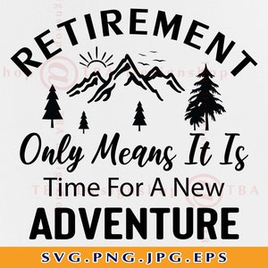 La retraite signifie seulement qu’il est temps pour une nouvelle aventure SVG, chemise de retraite SVG, cadeaux de retraite, drôle de retraité, fichiers pour Cricut, SVG, Png