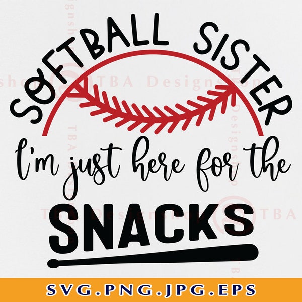 Softball Sister SVG, I'm Just Here For The Snacks Svg, Softball Sister Snacks Svg, Sister Gifts, Softball Shirt SVG,Files for Cricut,Svg,Png