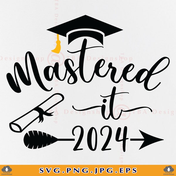 Mastered It 2024 SVG, Graduation 2024 SVG, Class of 2024 Svg, Masters Degree SVG, Graduation Gifts Svg,Senior Shirt,Files For Cricut,Svg,Png