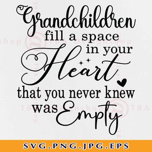 Kleinkinderen vullen een ruimte in je hart Svg, Kleinkind zegt SVG, Grootouders Svg, Oma cadeau SVG, Familie Geknipte Bestanden Voor Cricut, Svg, PNG