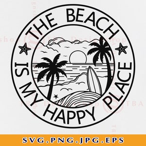 The Beach Is My Happy Place SVG, Funny Beach Shirt SVG, Beach Vacation Svg, Beach Gifts, Beach Vibes Svg, Summer, Cut Files Cricut, Svg, PNG
