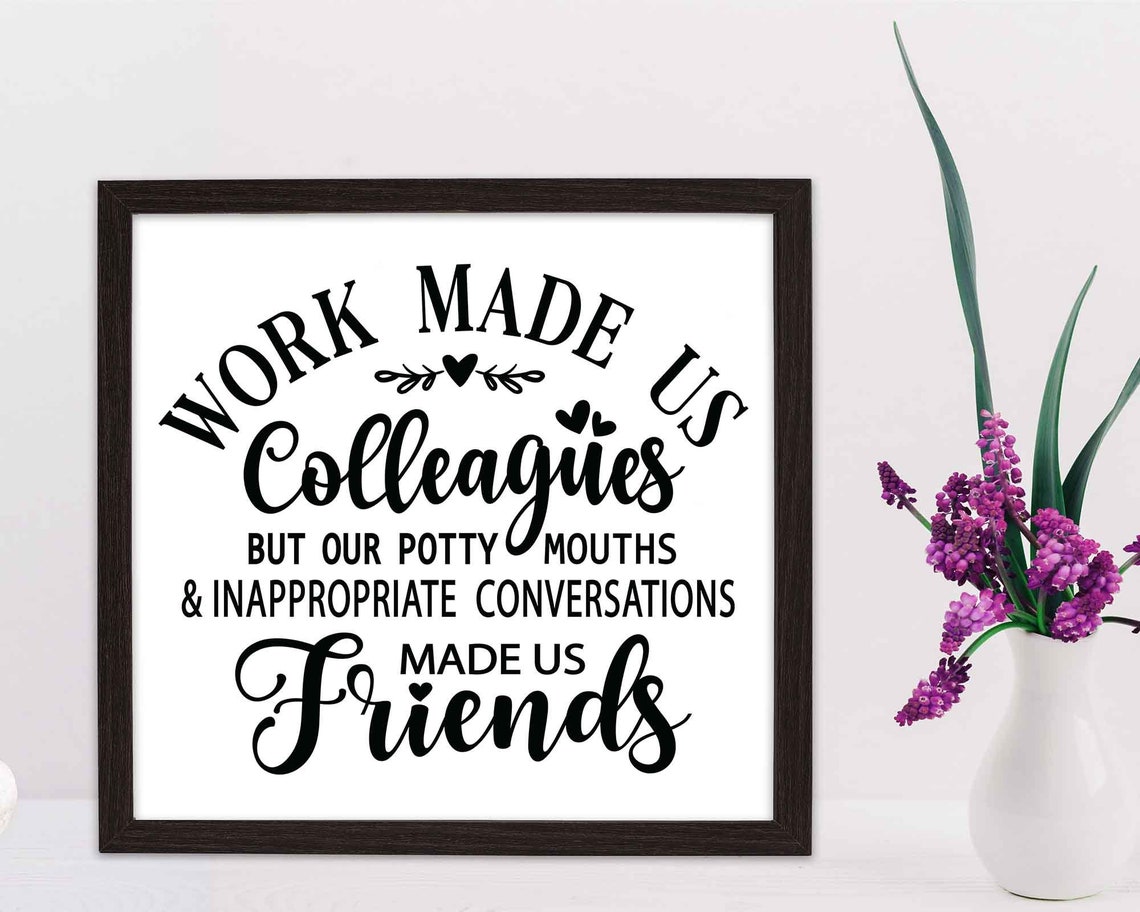 Work Made Us Colleagues SVG, Funny Coworker Gift, Friendship Quote ...