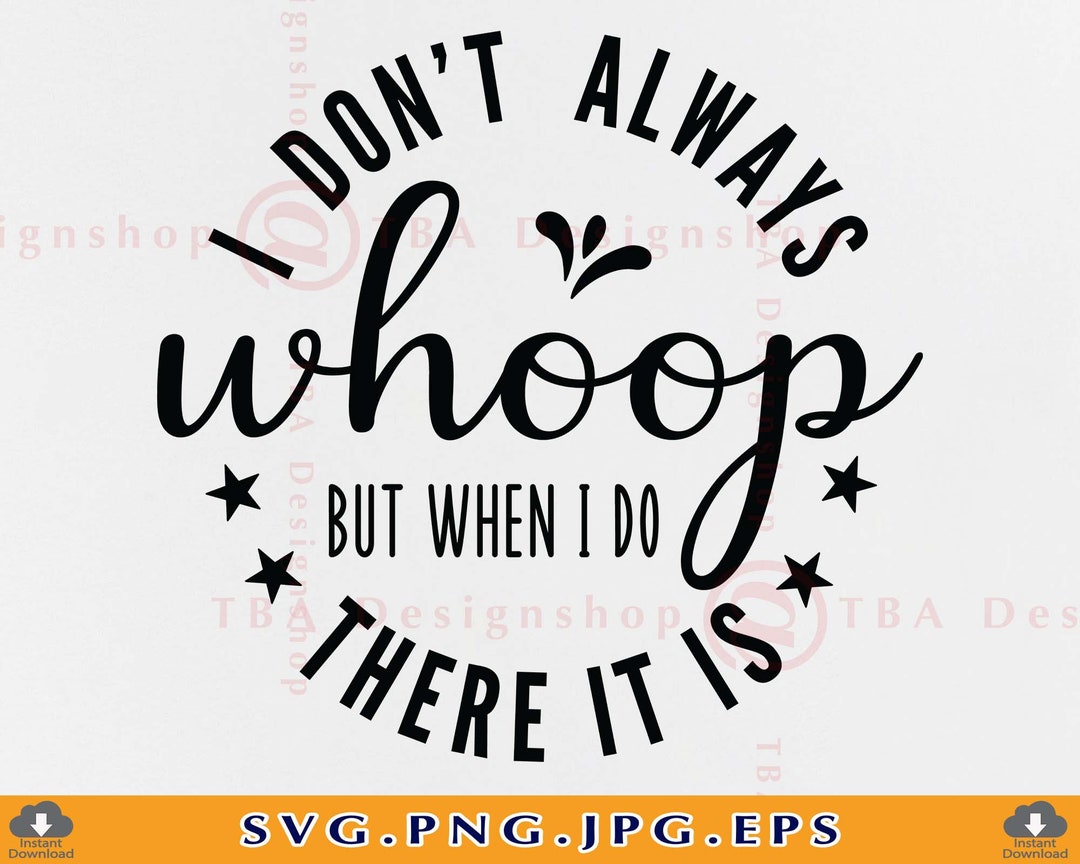 I Don’t Always Whoop but When I Do There It is Svg - Etsy UK