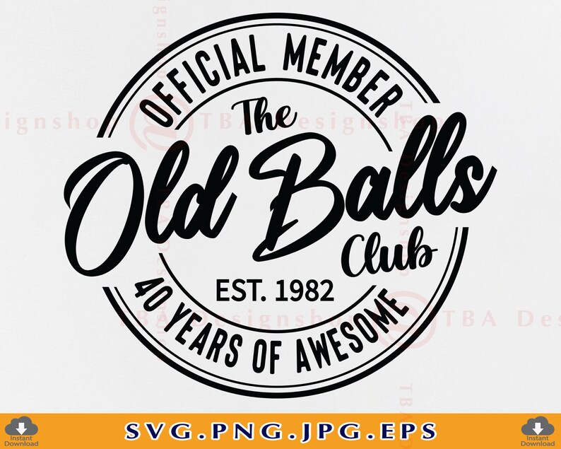 40th Birthday SVG Official Member The Old Balls Club Est Etsy New Zealand