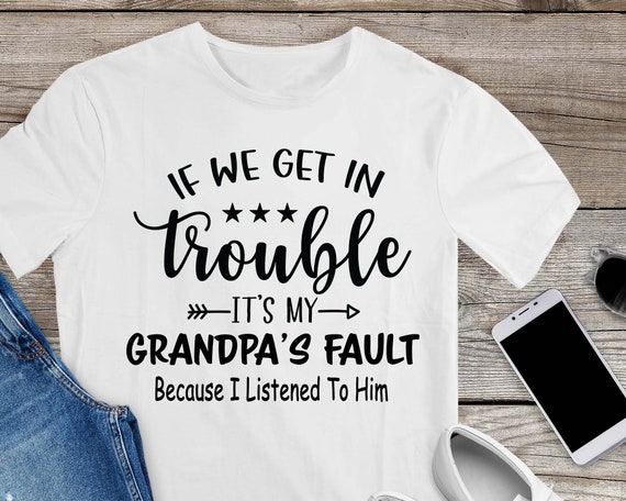 Kids Funny Kids If We Get In Trouble It's My Grandpa's Fault T-Shirt Kids Funny Kids If We Get In Trouble It's My Grandpa's Fault T-Shirt