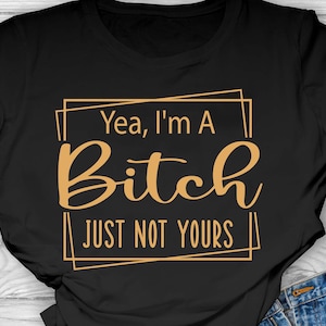 T-shirt Donna Yes Im A Bitch Not Yours Divertente Flirt Regalo - Foto 8