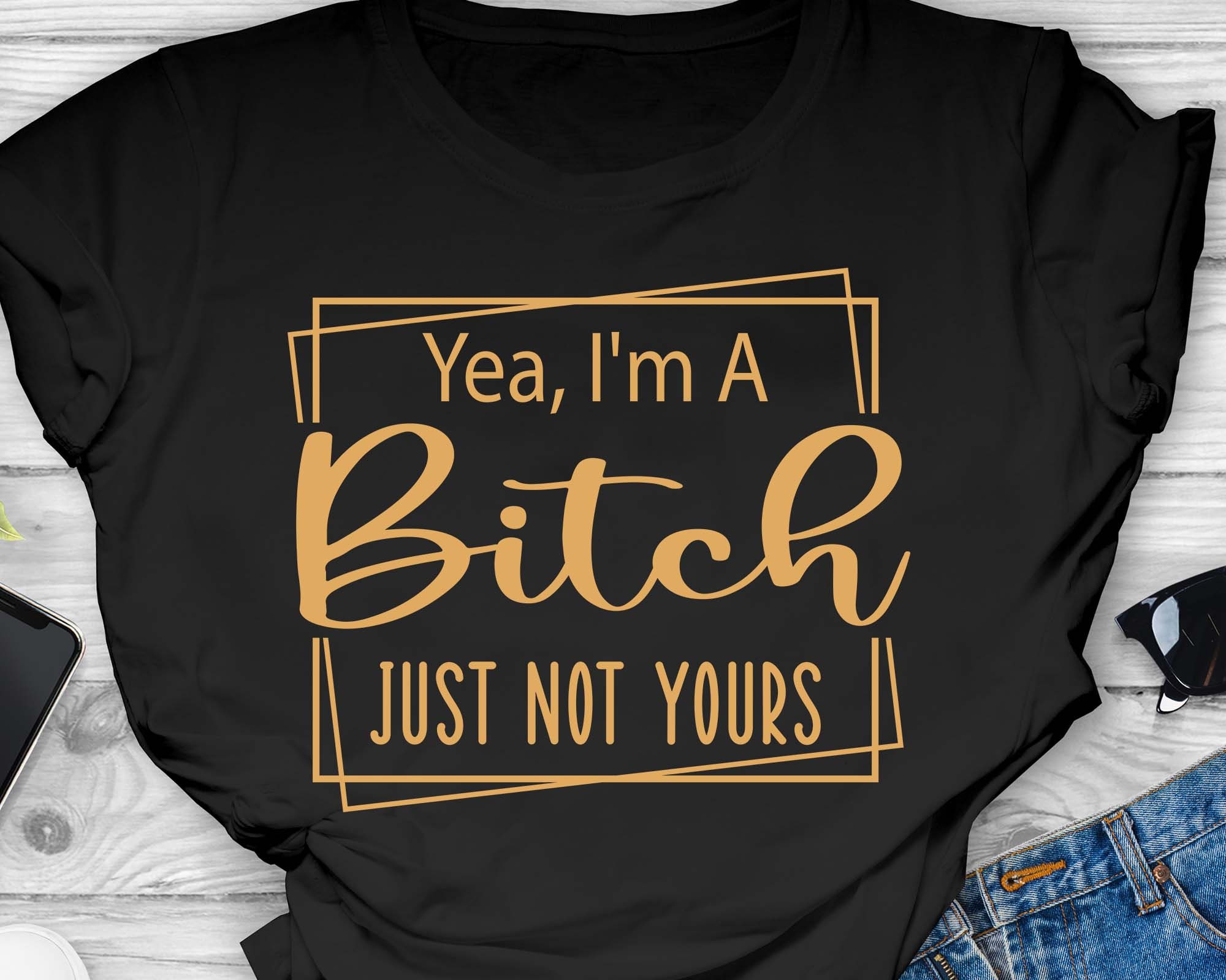 Yea I M A Bitch Just Not Yours Svg Sarcastic Svg Saying Etsy Uk