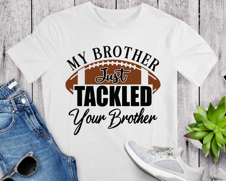 My Brother Just Tackled Your Brother SVG Brother Football - Etsy