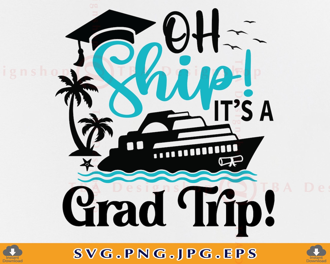 Graduation Cruise Trip SVG Oh Ship It's a Grad Trip Svg Etsy Ireland