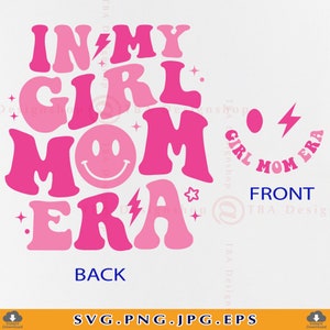 In My Girl Mom Era SVG, In My Mama Era, Trendy Mom SVG, Funny Mom Shirt Svg, Retro Groovy Mom, New Mom Gift, Cut Files For Cricut, Svg, PNG