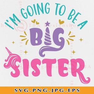 Voy a ser una hermana mayor SVG, hermana SVG, hermana mayor SVG, hermana mayor SVG, regalos de hermana, hermana unicornio, dichos, camisa hermana, archivos para cricut, svg, png