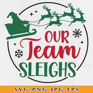 Our Team Sleighs Christmas (svg, png, jpg, eps) (Digital Download)