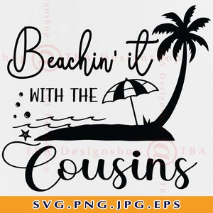 Beachin' it with the Cousins SVG, Cousin Trip SVG, Summer Vacation Svg, Cousins Beach shirt SVG, Quote and Saying,Files For Cricut, Svg, Png