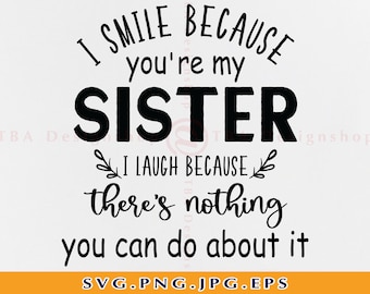 Sister SVG, Funny Quote for Sister, Cricut Files (Digital Download)