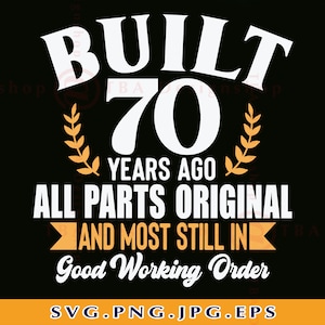 70th Birthday SVG, Built 70 Years Ago, 70th Birthday Shirt SVG, 70 birthday Gift Svg, 70 Years Old Svg, Seventy,Cut Files For Cricut,Svg,PNG
