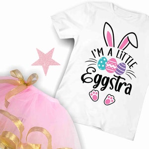 I'm A Little Eggstra Easter Kids SVG, Bunny Shirt Cut File (digital ...