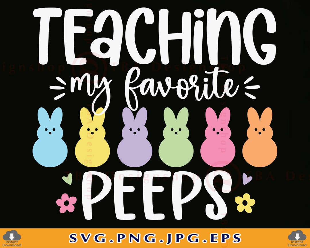 Easter Teacher SVG, Teaching My Favorite Peeps Svg, Funny Teacher