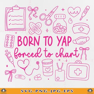 May include: A pink and white medical-themed graphic with various illustrations, including a clipboard, scissors, pills, and a stethoscope. The text "BORN TO YAP forced to chart" is prominently displayed. The design is suitable for medical professionals.