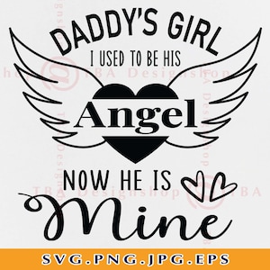 Daddy's Girl I Used To Be His Angel Now He's Mine Svg, Daddys Girl SVG, Dad Memorial SVG, Memorial Sayings SVG, Files For Cricut, Svg, Png