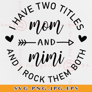Tengo dos títulos mamá y mimi SVG, rockear ambos svg, mamá regalo SVG, mom shirt designs SVG, abuela diciendo svg, archivos para cricut, svg, png