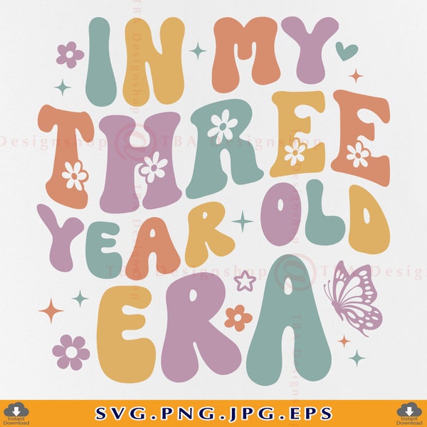 In My Three Year Old Era SVG, 3rd Birthday Girl SVG, 3 Birthday Gift, Third Birthday Girl, 3rd Birthday Shirt, Cut File For Cricut, Svg, PNG