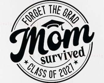 Funny Mom afstuderen 2027 SVG, overleefde afgestudeerde shirt, Cricut Cut-bestanden (digitale download)