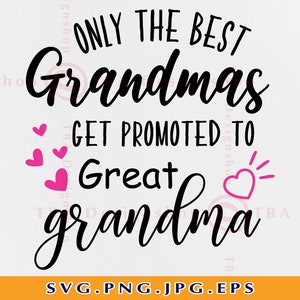 Somente as melhores avós são promovidas a bisavó SVG, vovó SVG, camisa da vovó SVG, nova avó revelada, arquivos para Cricut, Svg, Png