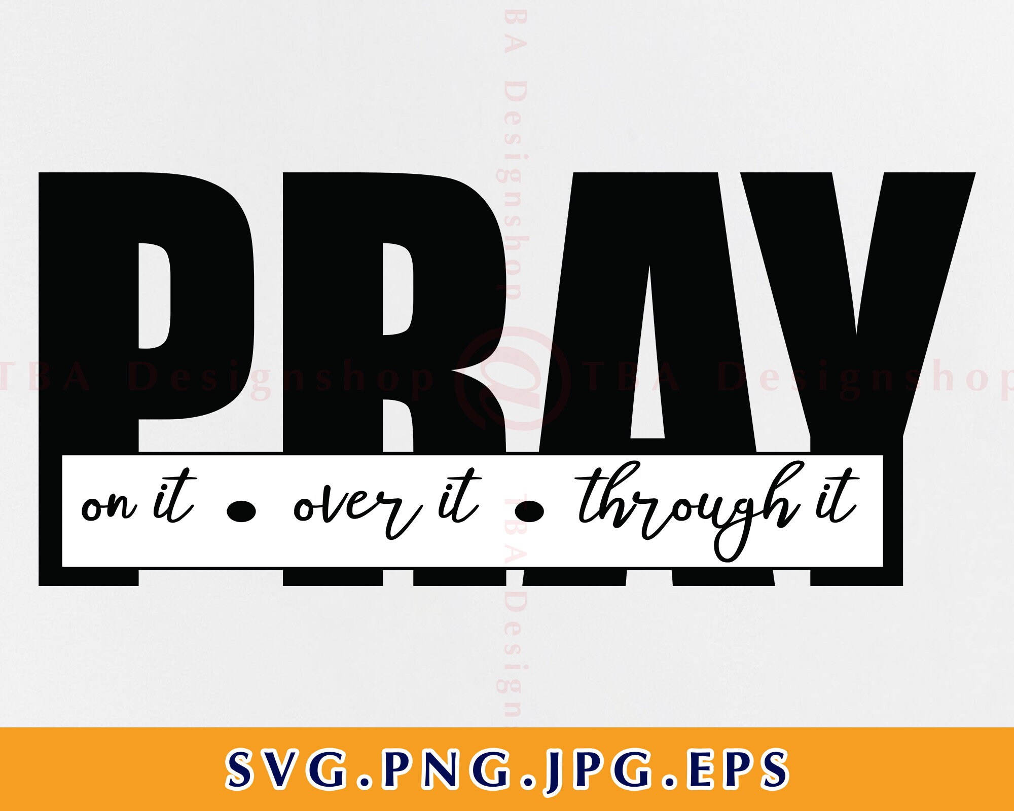 Pray on it Pray over it Pray through it Svg Inspiration Svg | Etsy