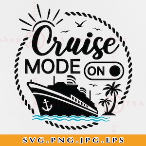 Cruise SVG, Cruise Mode ON Svg, Funny Cruise Shirts SVG, Cruise Ship Svg, Girls Trip, Family Cruise,Cruising, Cut Files For Cricut, Svg, Png