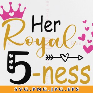 May include: Gold and black graphic design with the text "Her Royal 5-ness" and a pink crown with hearts. There are also pink hearts scattered around the design.
